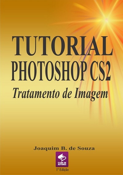 Livro Tutorial Photoshop CS2, tratamento de imagem | Clube de Autores